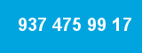 937 475 99 17